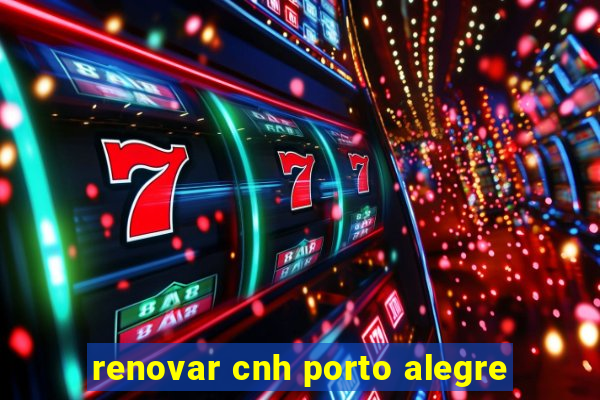 renovar cnh porto alegre